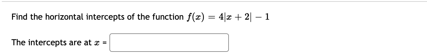 Solved Find the horizontal intercepts of the function f(x) = | Chegg.com
