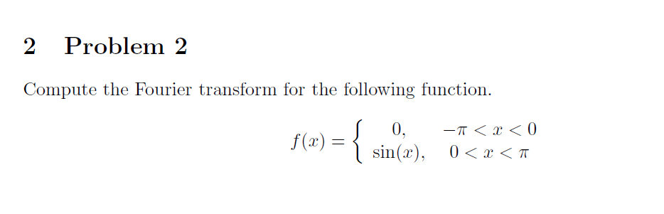 Solved 2 Problem 2 Compute the Fourier transform for the | Chegg.com
