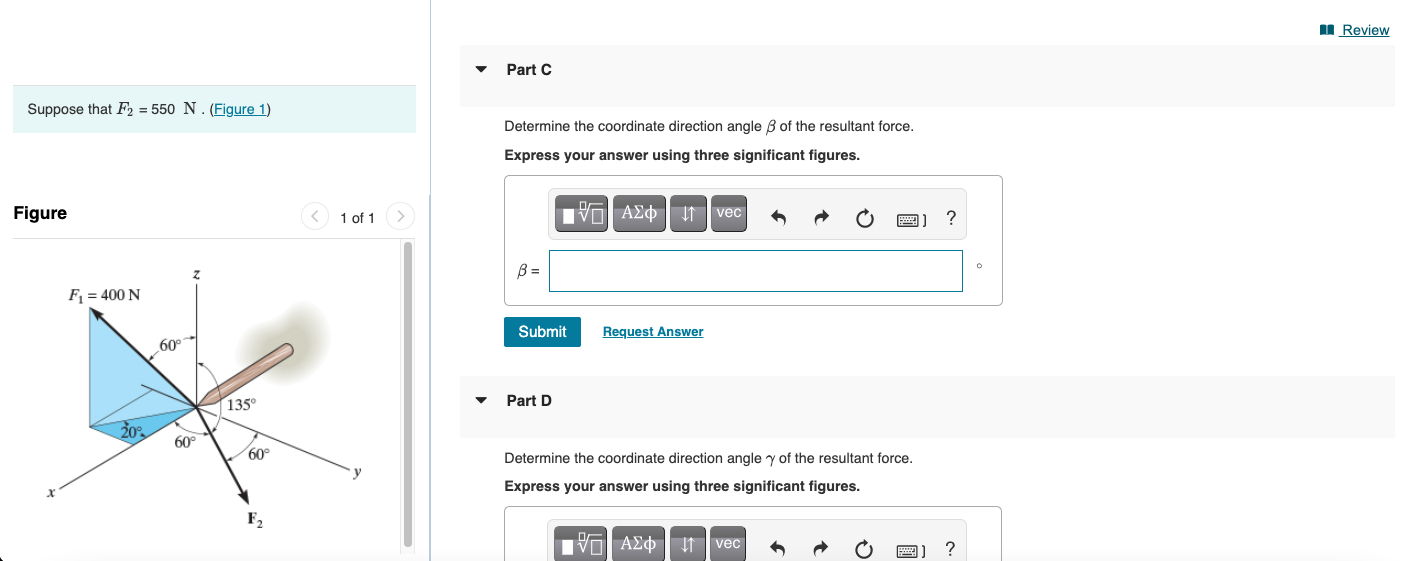 Suppose that \( F_{2}=550 \mathrm{~N} \). (Figure 1)
Determine the coordinate direction angle \( \beta \) of the resultant fo