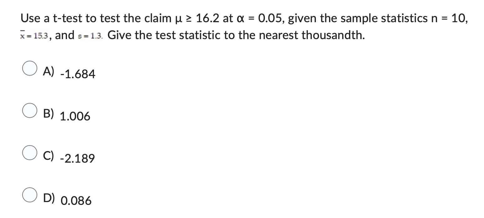 Solved Use a ttest to test the claim μ≥16.2 ﻿at α=0.05,