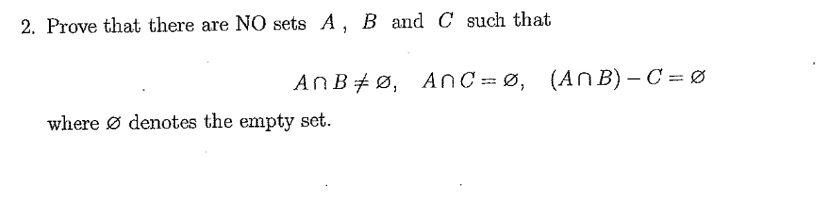 Solved 2. Prove that there are NO sets A, B and C such that | Chegg.com