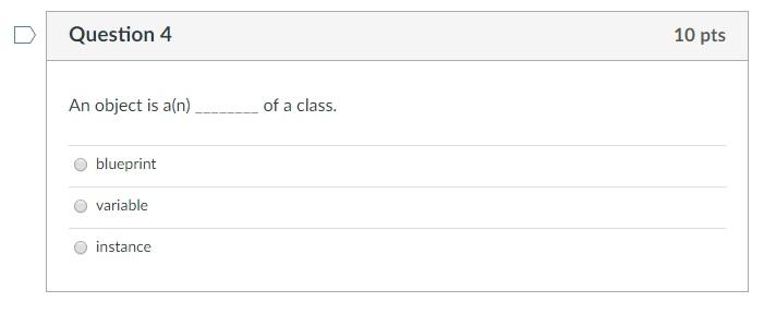 Solved Question 4 10 pts An object is a(n) of a class. | Chegg.com