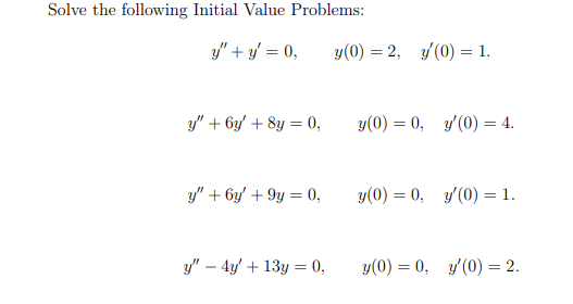 Solve the following Initial Value Problems: \[ y^{\prime \prime}+y^{\prime}=0, \quad y(0)=2, \quad y^{\prime}(0)=1 . \] \[ y^