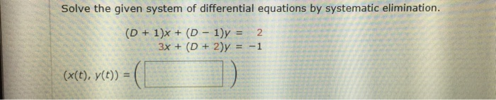 Solved Solve the given system of differential equations by | Chegg.com