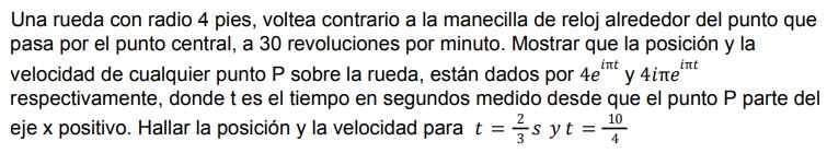 Una rueda con radio 4 pies, voltea contrario a la manecilla de reloj alrededor del punto que pasa por el punto central, a 30