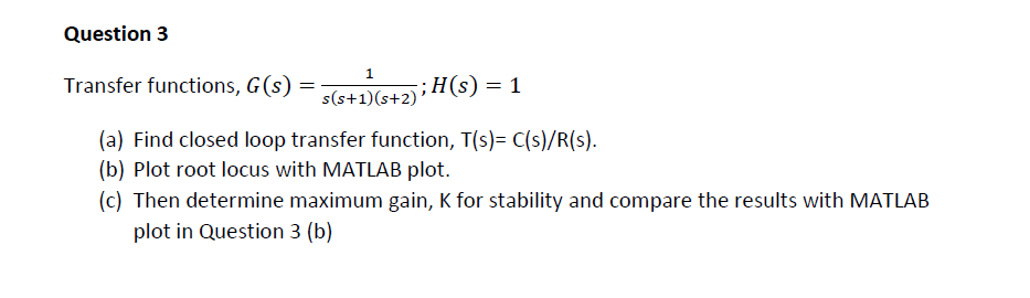 Solved Question 3 Transfer functions, G(s) 1 s(s+1)(s+2) = | Chegg.com