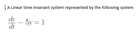 Solved A Linear time invariant system represented by the | Chegg.com