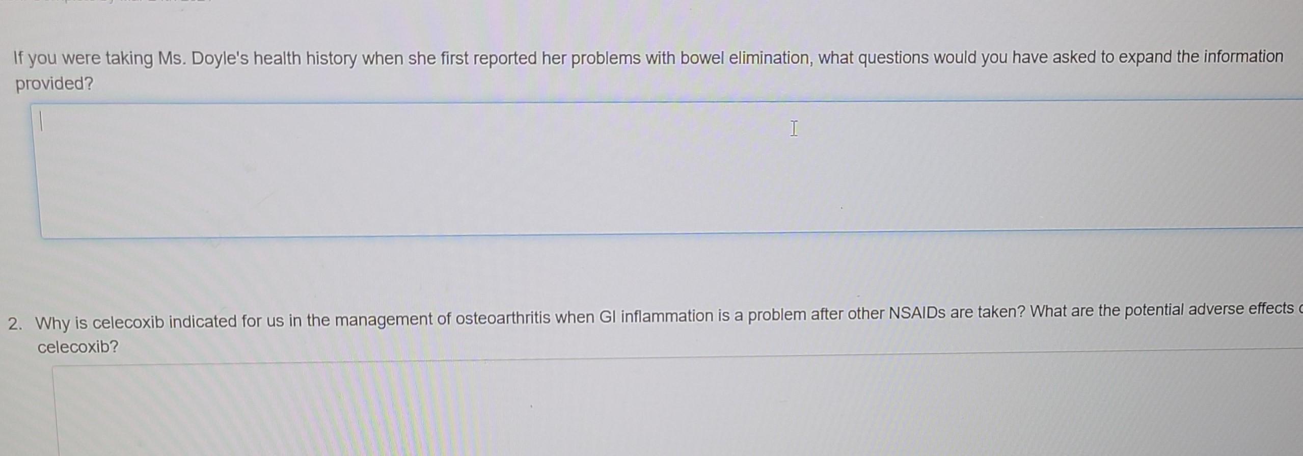 If you were taking Ms. Doyles health history when she first reported her problems with bowel elimination, what questions wou