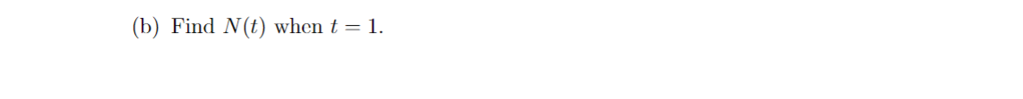 Solved (b) Find N(t) when t=1.(c) Find B(t) when t=1.10. Let | Chegg.com