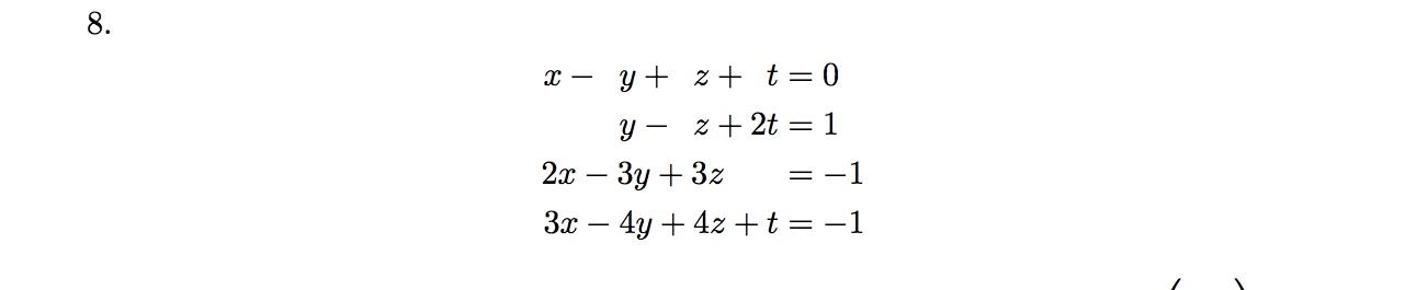 \( \begin{aligned} x-y+z+t & =0 \\ y-z+2 t & =1 \\ 2 x-3 y+3 z & =-1 \\ 3 x-4 y+4 z+t & =-1\end{aligned} \)