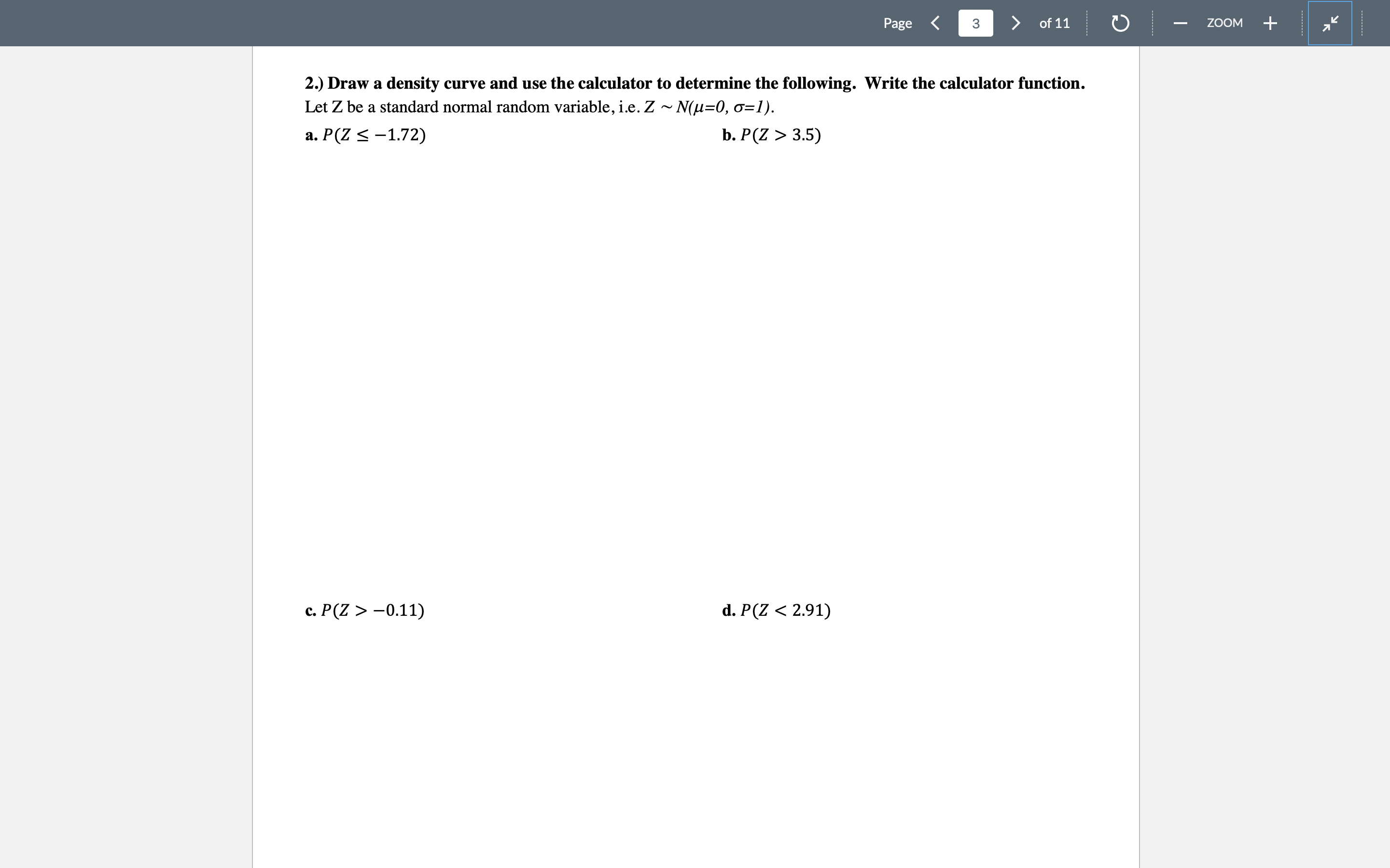 2.) Draw a density curve and use the calculator to determine the following. Write the calculator function.
Let \( \mathrm{Z}