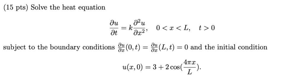 Solved ( 15pts) Solve the heat equation ∂t∂u=k∂x2∂2u,00 | Chegg.com