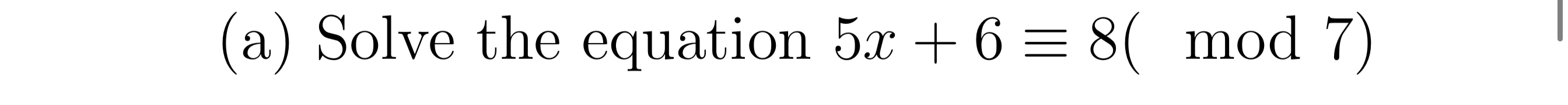Solved (a) Solve the equation 5x + 6 = 8( mod 7) | Chegg.com