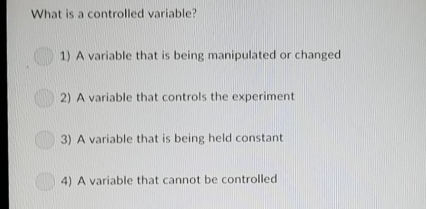 Solved What is a controlled variabloe? 1) A variable that is | Chegg.com