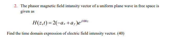 Solved 2. The phasor magnetic field intansity vector of a | Chegg.com