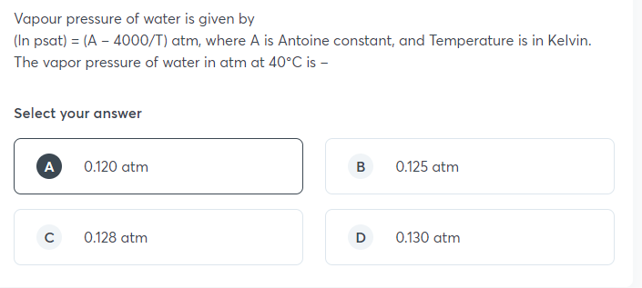 Solved Vapour pressure of water is given by (In psat) = (A - | Chegg.com