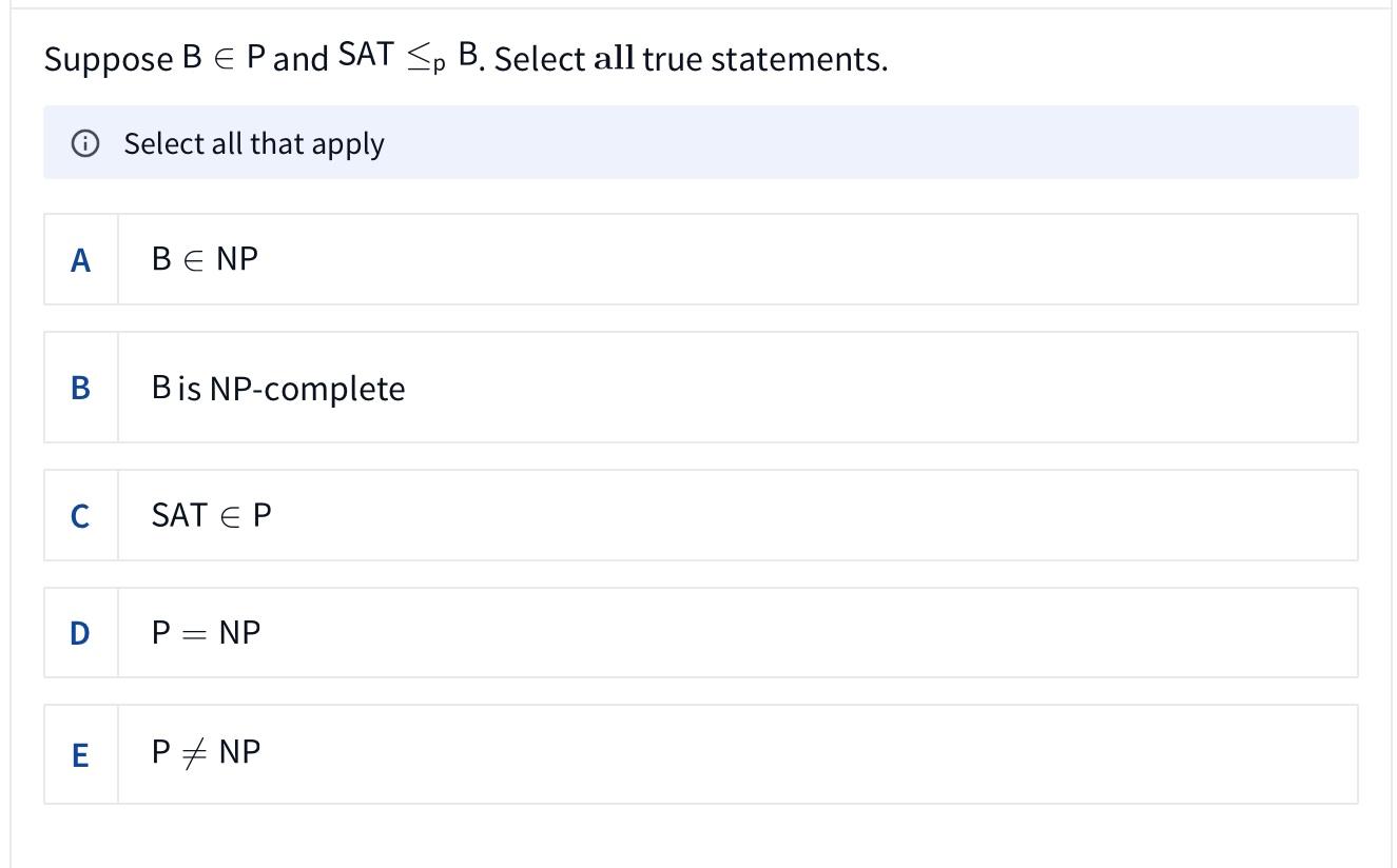 Solved Suppose B∈P And SAT≤p B. Select All True Statements. | Chegg.com