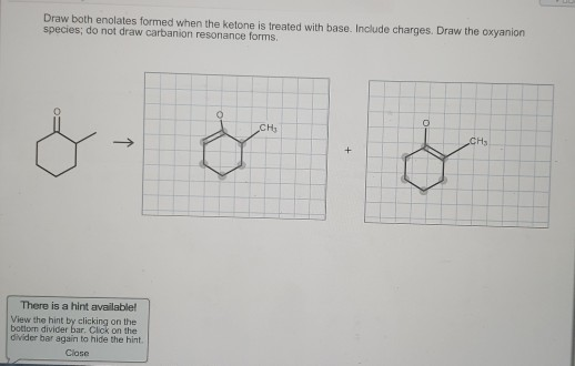 Draw Both Enolates Formed When The Ketone Is Treated Chegg 