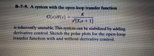 Solved B-7-9. A system with the open-loop transfer function | Chegg.com