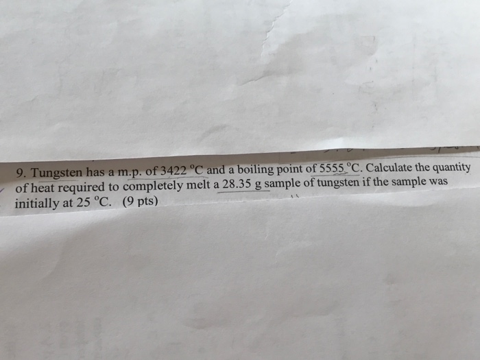Solved Tungsten has a m.p. of 3422 degree C and a boiling