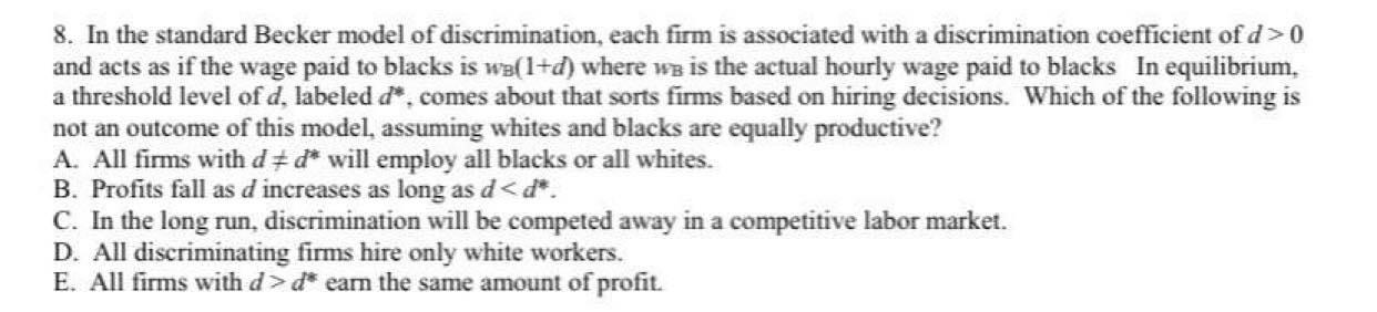 Solved 8. In the standard Becker model of discrimination, | Chegg.com