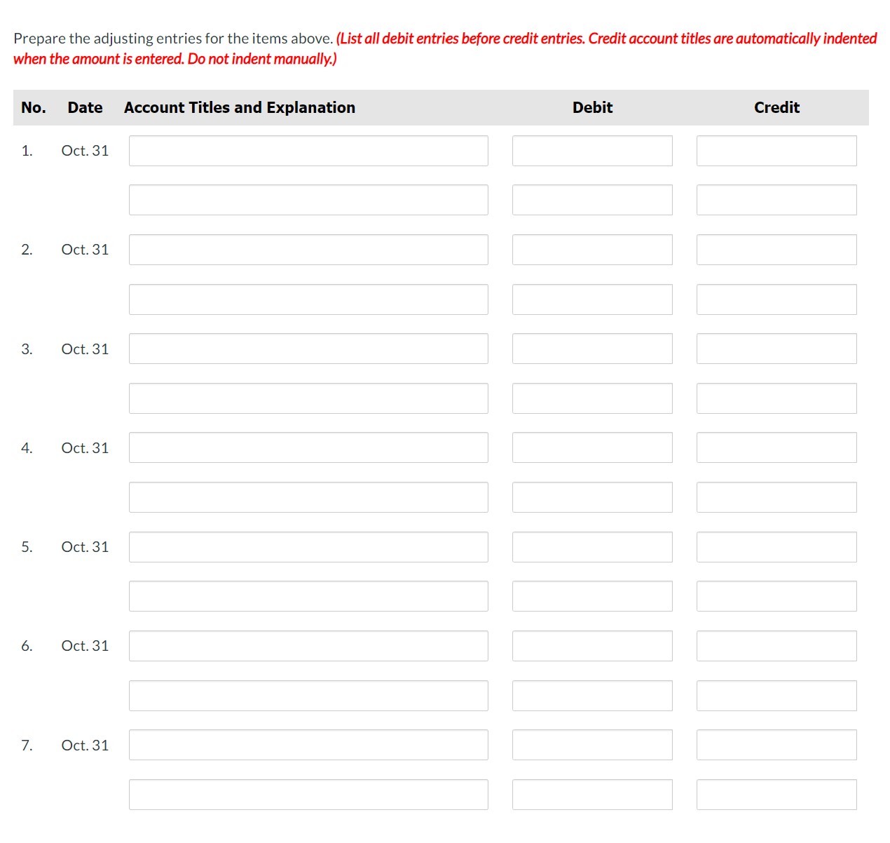 Prepare the adjusting entries for the items above. (List all debit entries before credit entries. Credit account titles are a