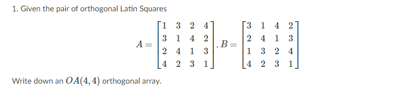 Solved 1. Given the pair of orthogonal Latin Squares A= 1 3 | Chegg.com