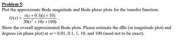 Solved Problem 5: Plot the approximate Bode magnitude and | Chegg.com
