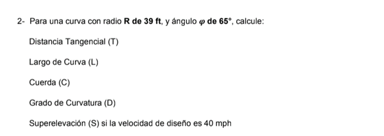 2- Para una curva con radio \( \mathrm{R} \) de \( 39 \mathrm{ft} \), y ángulo \( \varphi \) de \( 65^{\circ} \), calcule: Di