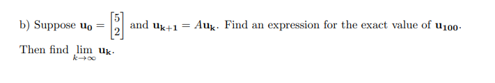 Solved b) Suppose uo = and Uk+1 = Auk. Find an expression | Chegg.com