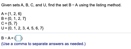 Solved Given Sets A, B, C, And U, Find The Set B-A Using The | Chegg.com