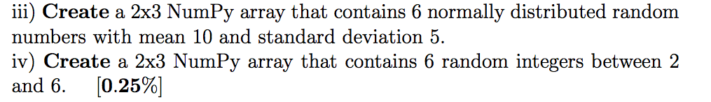 Solved iii) Create a 2x3 NumPy array that contains 6 | Chegg.com