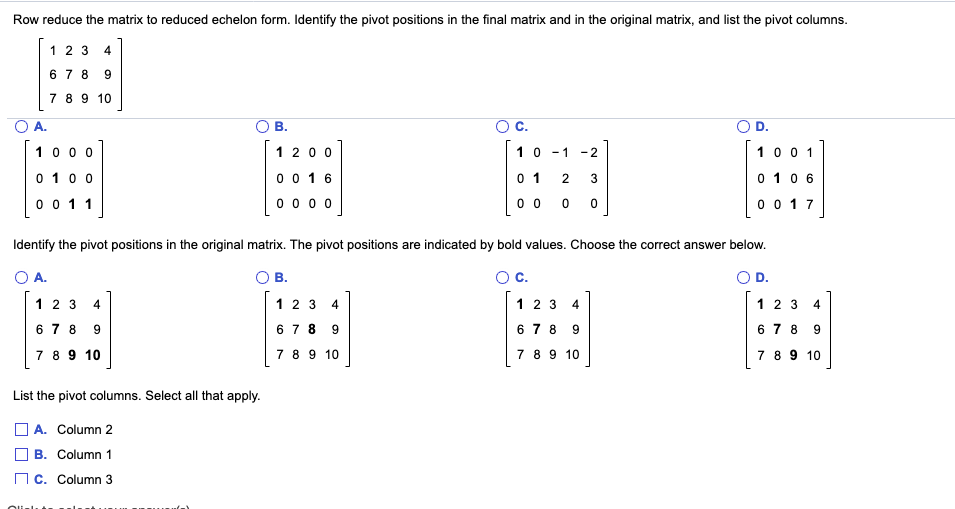 Solved Row reduce the matrix to reduced echelon form.