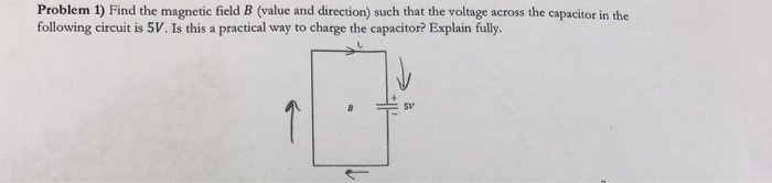 Solved Problem 1) Find The Magnetic Field B (value And | Chegg.com