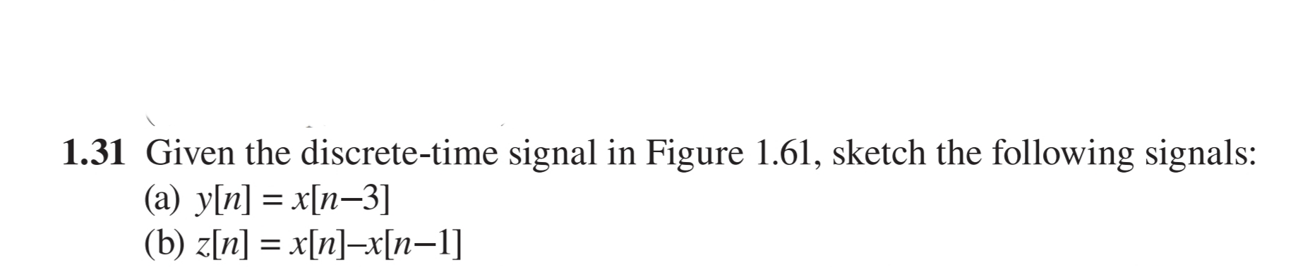 Solved 1.31 Given the discrete-time signal in Figure 1.61, | Chegg.com