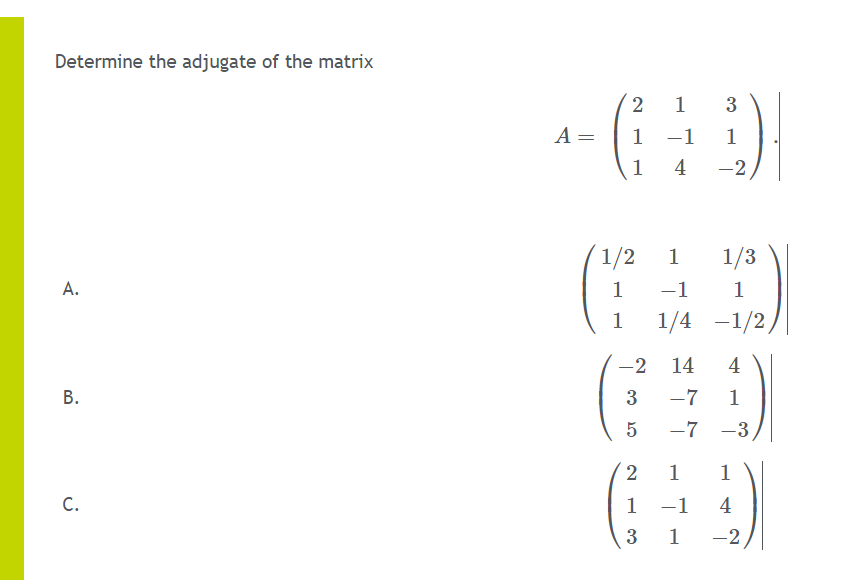 Solved Determine the adjugate of the matrix | Chegg.com