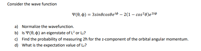 Solved Consider the wave function a) b) c) d) Normalize the | Chegg.com