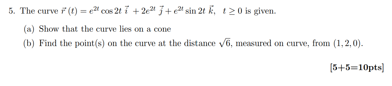 Solved 5. The curve ñ (t) = e2t cos 2t į + 2e2t j + ezt sin | Chegg.com