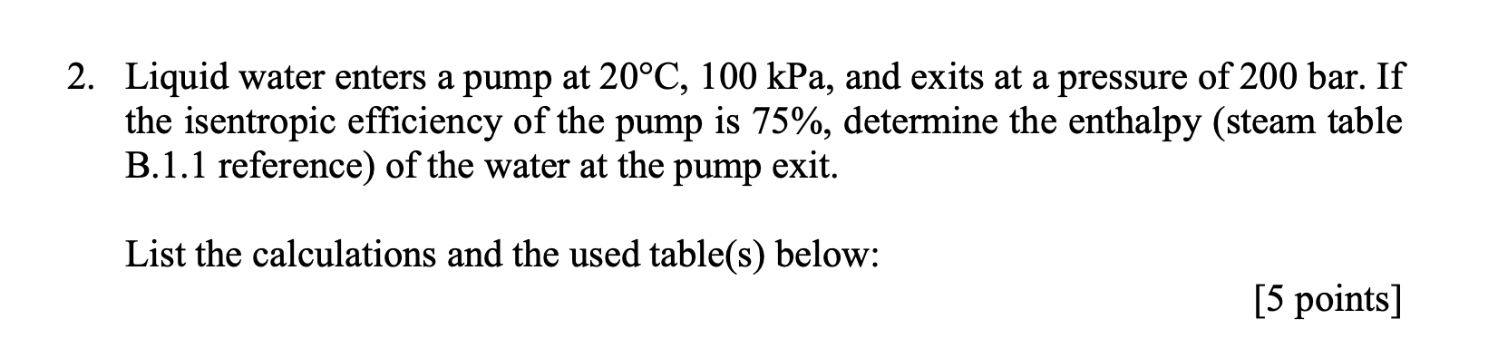 Solved 2 Liquid Water Enters A Pump At C 100 Kpa An Chegg Com