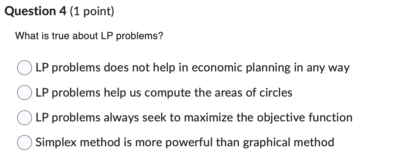 Solved Question 4 (1 point) What is true about LP problems? | Chegg.com