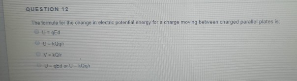 Solved Question 12 The Formula For The Change In Electric Chegg Com