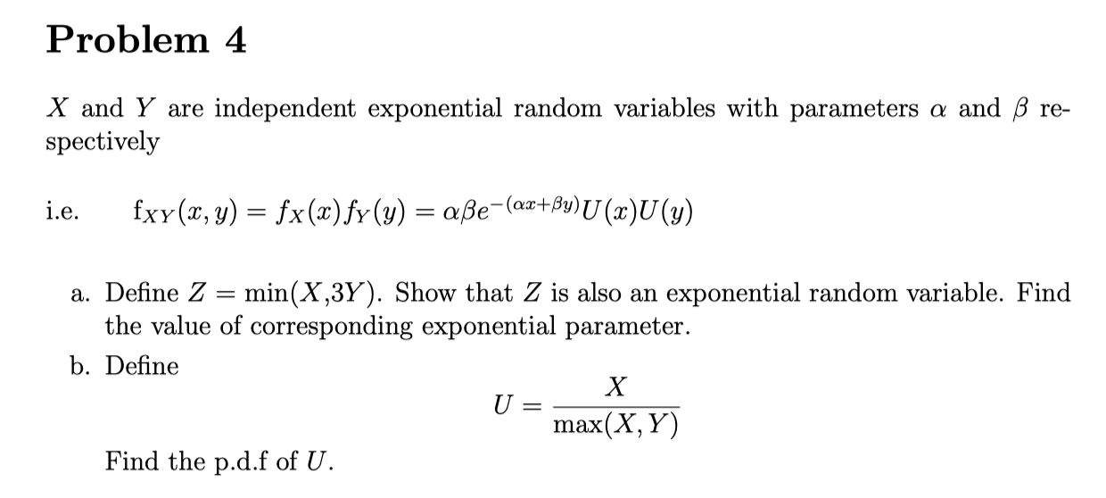 Problem 4 X And Y Are Independent Exponential Rand Chegg Com