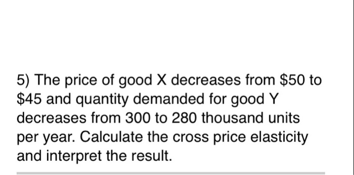 Solved 5) The price of good X decreases from $50 to $45 and | Chegg.com