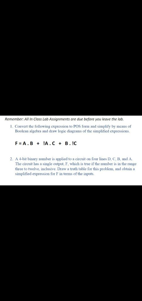 Remember: All In Class Lab Assignments are due before you leave the lab. 1. Convert the following expression to POS form and