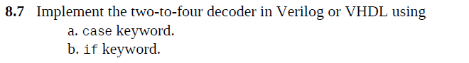 Solved 8.7 Implement the two-to-four decoder in Verilog or | Chegg.com