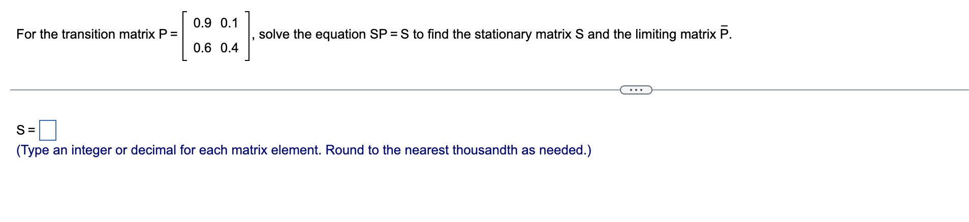 Solved For the transition matrix P=[0.90.60.10.4], solve the | Chegg.com