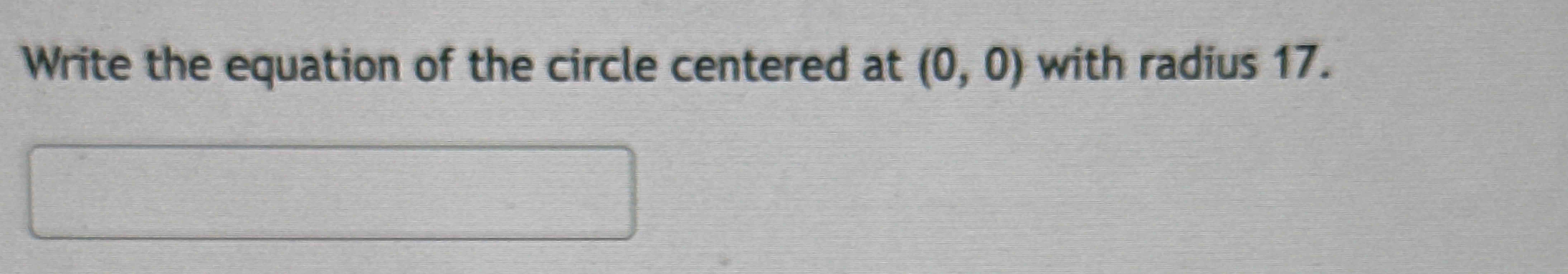 write the equation of the circle centered at with radius 17