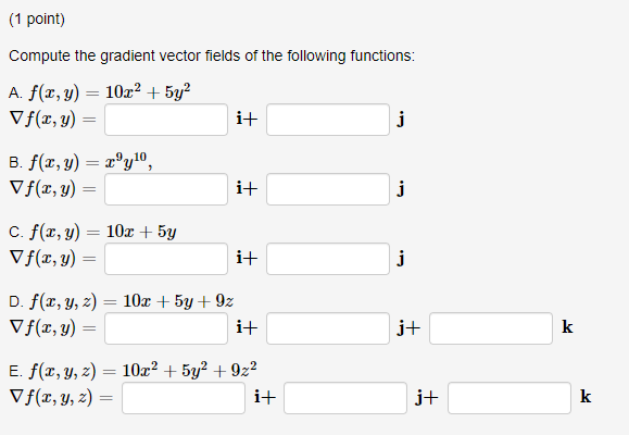 Compute the gradient vector fields of the following functions: \begin{tabular}{|c|c|c|c|} \hline \multicolumn{4}{|c|}{ A. \(