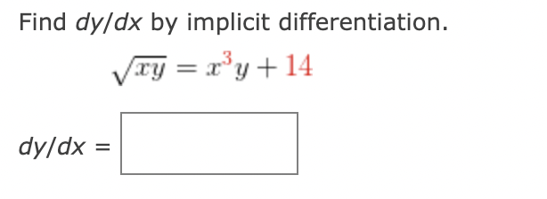 Solved Find dy/dx by implicit differentiation. √xy = x³y + | Chegg.com