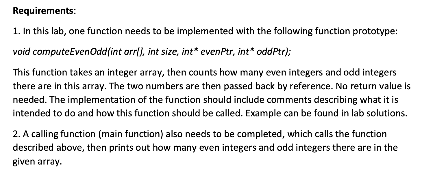 Requirements: 1. In this lab, one function needs to be implemented with the following function prototype: void computeEvenOdd